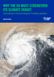 WHY THE EU MUST STRENGTHEN ITS CLIMATE TARGET Including in the Emissions Trading System